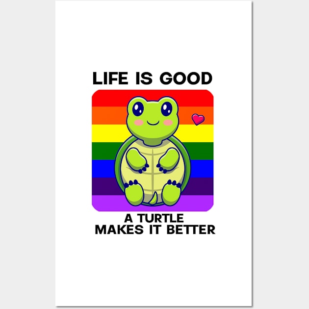 Life is good A Turtle makes it better Wall Art by YourRequests